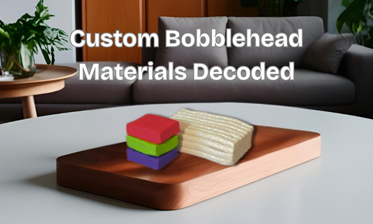 Custom Bobblehead Materials Decoded