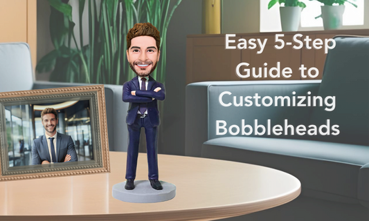 Easy 5-Step Guide for Personalized Custom Bobbleheads
